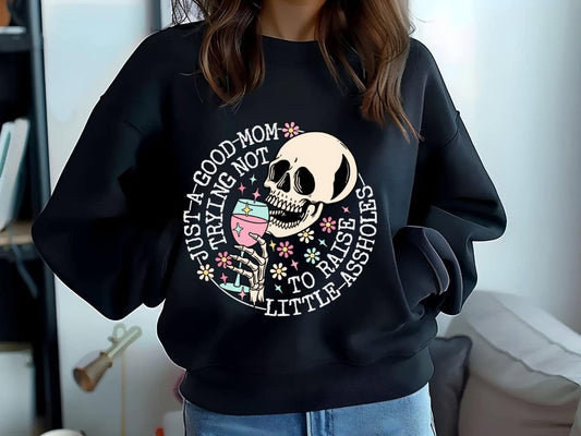 Just a Good Mom Trying Not to Raise Little Assholes Sweatshirt